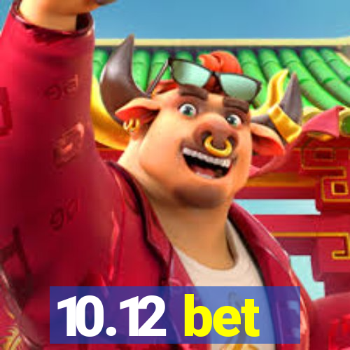 10.12 bet